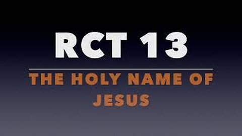 RCT 13: The Holy Name of Jesus