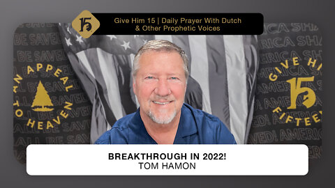 Breakthrough in 2022! - Tom Hamon | Give Him 15: Daily Prayer with Dutch | May 17, 2022