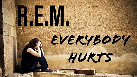 Everybody Hurts by REM ~ Get Away from Organized Society as Fast as You Can...