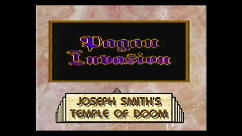 Pagan Invasion Vol. 11 - Joseph Smith's Temple of Doom