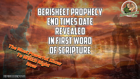 BERISHEET PROPHECY - END TIMES DATE REVEALED - EPISODE#108