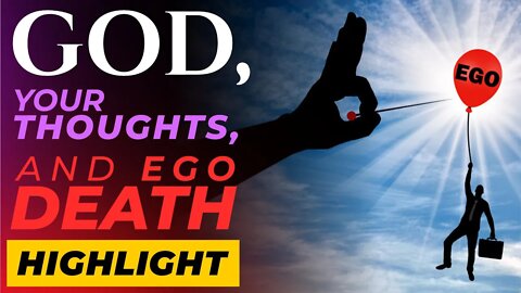 What Is an "Ego Death"? Does God *Want* Your Ego to Die? (Highlight)