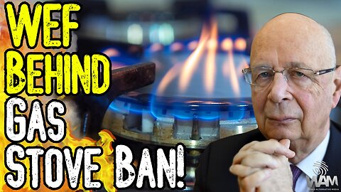 EXPOSED: WEF Behind Gas Stove Ban! - Great Reset's WAR On YOU! - They're Targeting The Grid & Food!