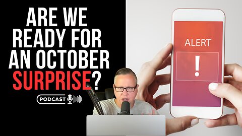 Are We Ready For An October Surprise?