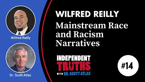 Wilfred Reilly Interview: Where Mainstream Narratives on Race and Racism Go Wrong | Ep. 14