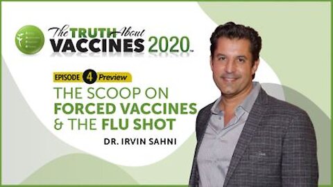 Ep. 4 Preview - Dr. Irvin Sahni | The Scoop on Forced Vaccines & the Flu Shot
