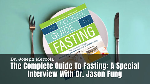 Dr. Mercola: The Complete Guide To Fasting: A Special Interview With Dr. Jason Fung