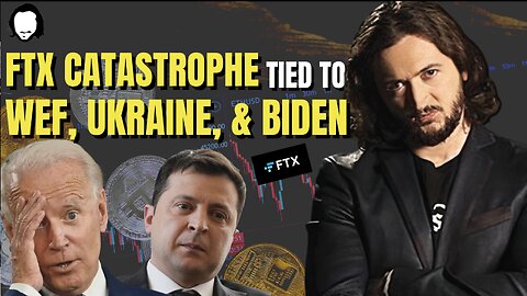 Fraud Crypto FTX Tied to WEF, Ukraine, & Top Biden Official