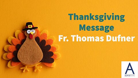 Thanksgiving Message featuring Fr. Thomas Dufner