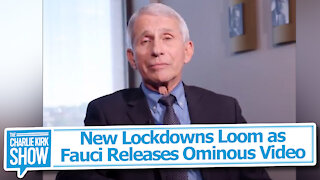 New Lockdowns Loom as Fauci Releases Ominous Video
