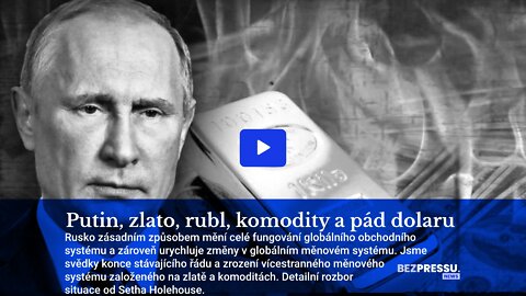 Putin, zlato, rubl, komodity a pád dolaru