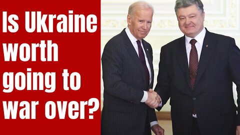 Is Ukraine Worth Going to War Over?
