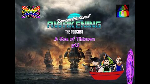 Unconstitutional Awakening A Sea of Thieves Pt.3