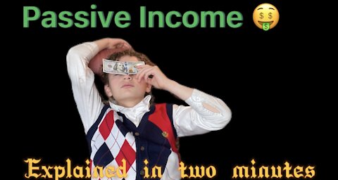 Passive Income Explained In Two Minutes: