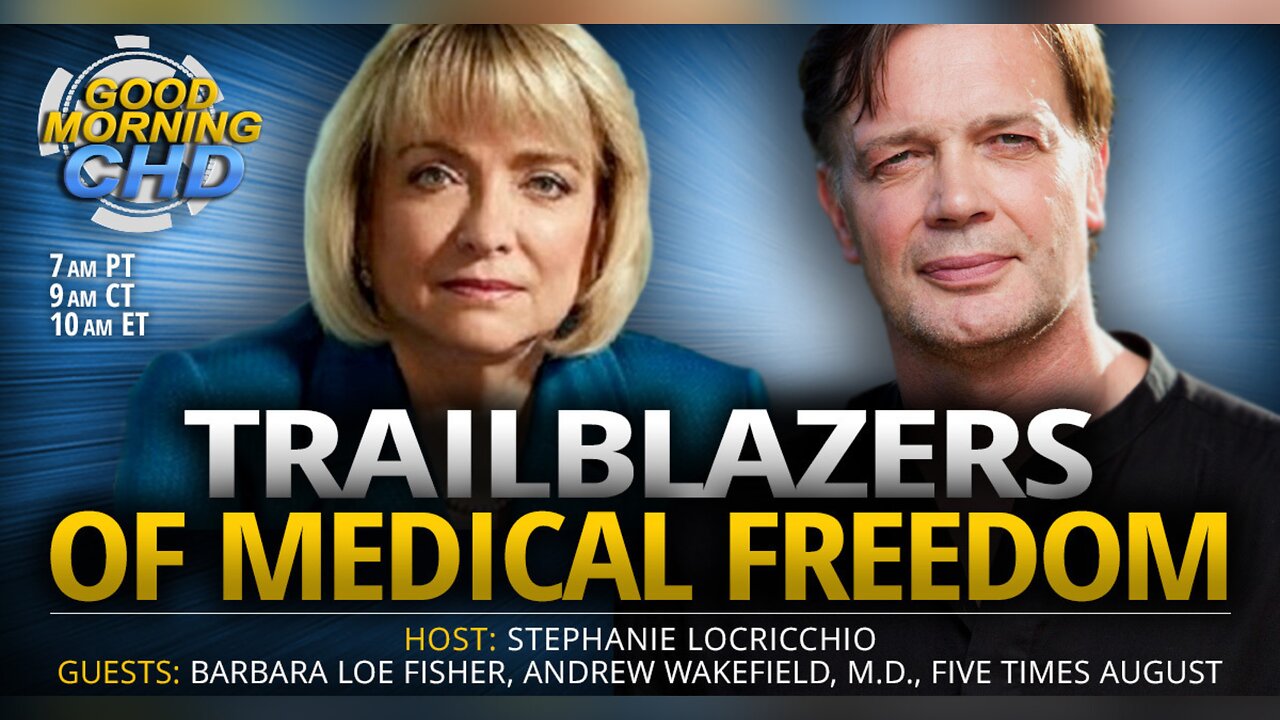 Trailblazers of Medical Freedom With Barbara Loe Fisher and Dr. Andrew Wakefield