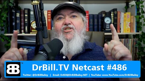 DrBill.TV #486 - The Big Tech Shuts Down Free Speech Edition!