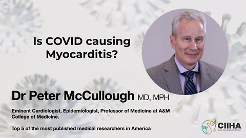 Is Covid Causing Myocarditis? | Dr. Peter McCullough | Covid Conversations III