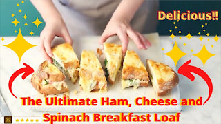 Ultimate Ham, Cheese and Spinach Breakfast Loaf Recipe