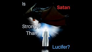 Is Satan Stronger Than Lucifer?