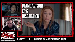 Wandavision Episode 6 Discussion and Future Episode Speculation