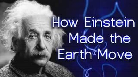(CLIP) How Einstein Made the Earth Move Without Experiment