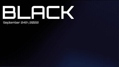 BLACK - September 24th, 2022