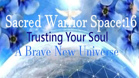 Sacred Warrior Space 16: Where Is Your Soul?