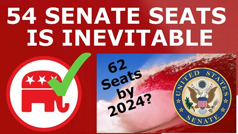 GOP SENATE LOCK! - Why Republicans Are Poised For 54 Seats This Year, 60+ by 2024