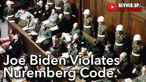 Joe Biden Violates Nuremberg Code | Revved Up