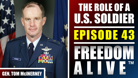 The Role of a U.S. Soldier - General Tom McInerney - Freedom Alive™ Ep43