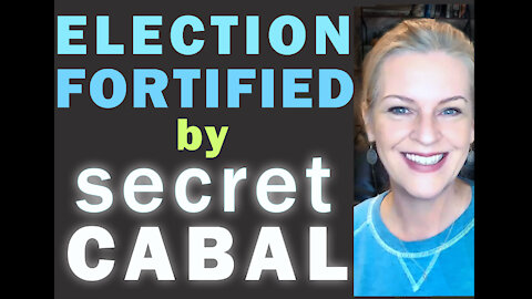 Election Fortified by Secret Cabal Conspiracy!