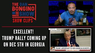 Excellent! Trump rally coming up on Dec 5th in Georgia - Dan Bongino Show Clips