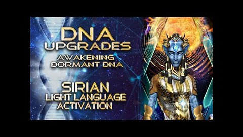 DNA Upgrades - Awakening Dormant DNA, Sirian Light Language Activation By Lightstar