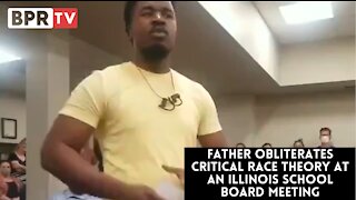 Father Obliterates Critical Race Theory During an Illinois School Board Meeting