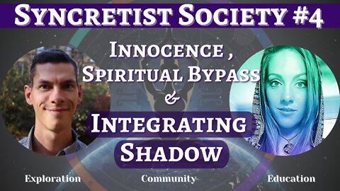 SYNCRETIST SOCIETY #4: Innocence & Integrating Darkness for Growth of Your Full Being