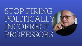 Stop firing politically incorrect professors