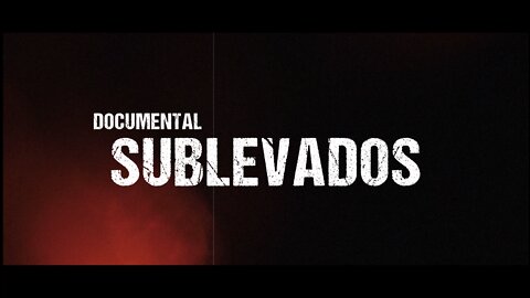 Trailer del documental SUBLEVADOS.
