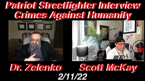 2.11.22 Patriot Streetfighter Interview w/ Dr. Vladimir Zelenko, Medical Crimes Against Humanity