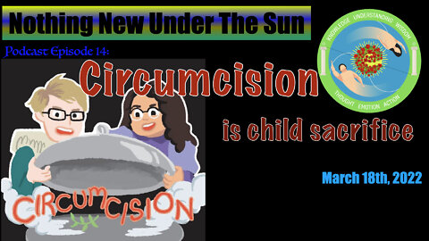 Nothing New Under The Sun Podcast14 : Circumcision is Child Sacrifice