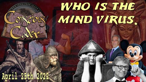 Conscious Codex 56: WHO Is The Mind Virus.