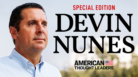EXCLUSIVE: Devin Nunes: The Man Behind the Explosive Memo | American Thought Leaders Special Edition