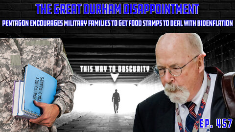The Great Durham Disappointment | Military Suggests Food Stamps For Struggling Families | Ep 457