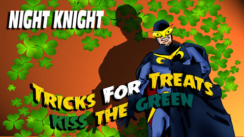 Night Knight Tricks For Treats Part Six - Kiss The Green