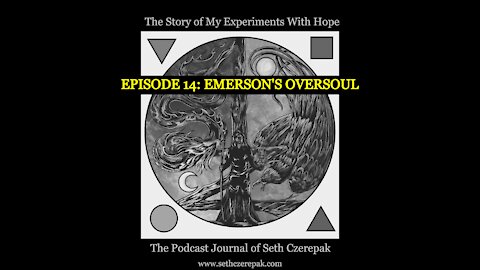 Experiments With Hope - Episode 14: Emerson's Oversoul