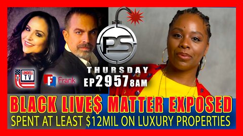 EP 2958-8AM BLACK LIVE$ MATTER EXPOSED: Spent at least $12M on luxury properties in LA, Toronto