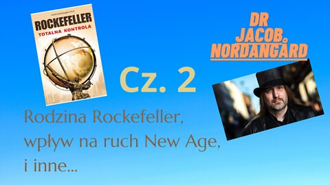 Dr. Jacob Nordangard o Rockefellerach cz. 2 - wpływ na ruch New Age i inne ...