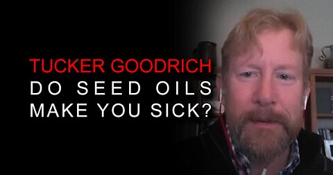 Do Seed Oils Make You Sick? (Tucker Goodrich Responds to Consumer Reports)