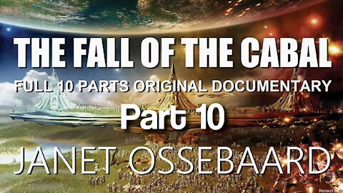PART 10 OF A 10-PARTS SERIES ABOUT THE FALL OF THE CABAL BY JANET OSSEBAARD