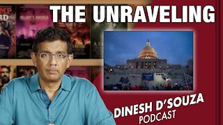 THE UNRAVELING Dinesh D’Souza Podcast Ep202