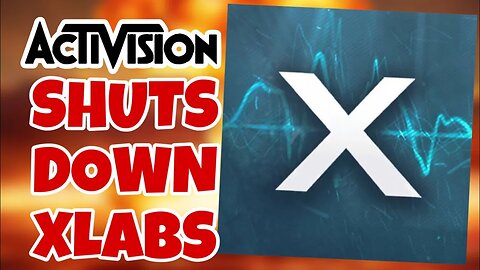Scummy Activision Does It Again! | Shuts Down Xlabs